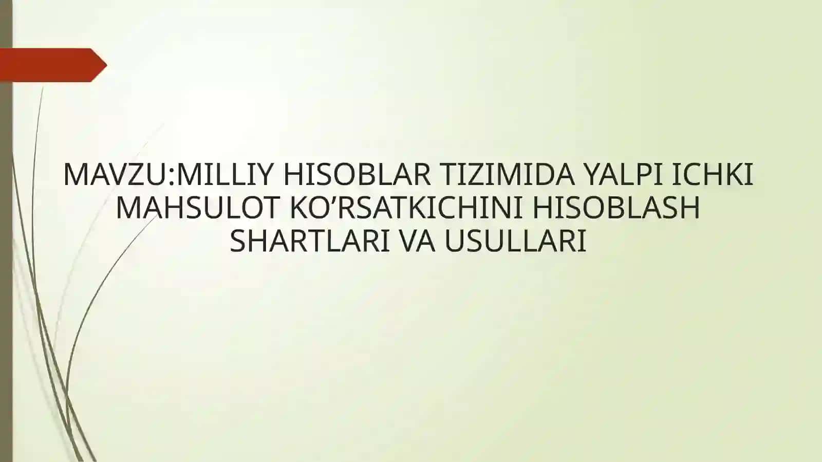 Milliy hisoblar tizimida yalpi ichki mahsulot ko’rsatkichini hisoblash shartlari va usullari 2