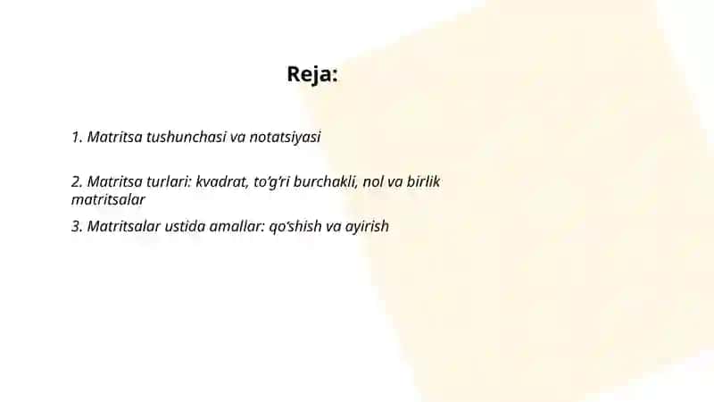 Matritsalar. Matritsalar ustida amallar. Teskari matritsa. Matritsa tushunchasi. Matritsani songa ko‘paytirish. Matritsalarni ko‘paytitish 2