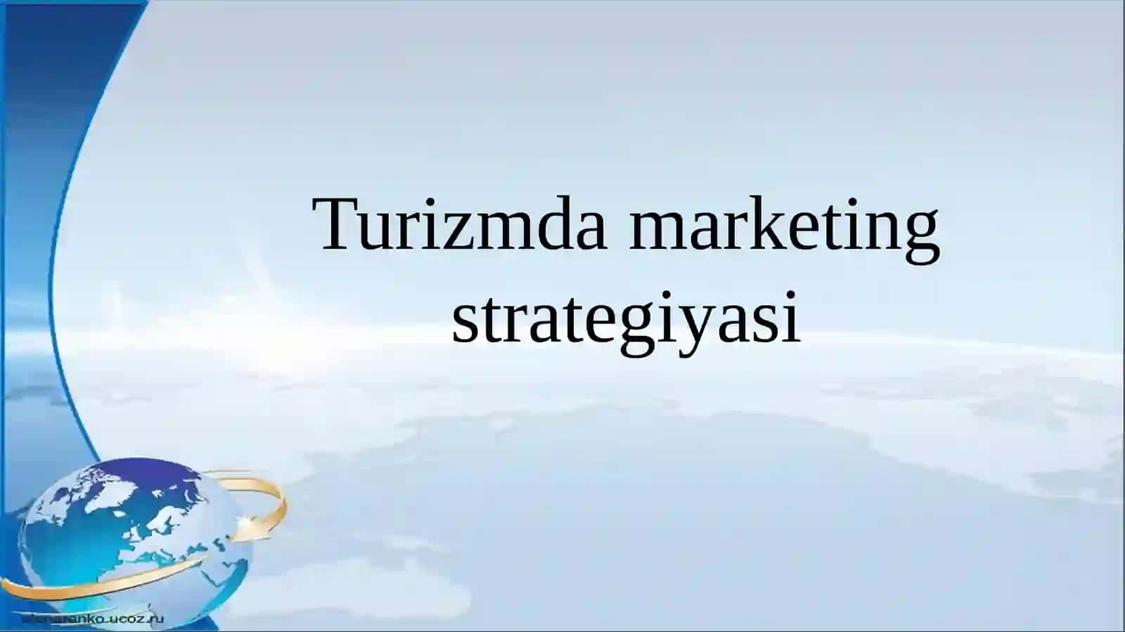 Turizm marketingining o'ziga xosligi va murakkabligi 2
