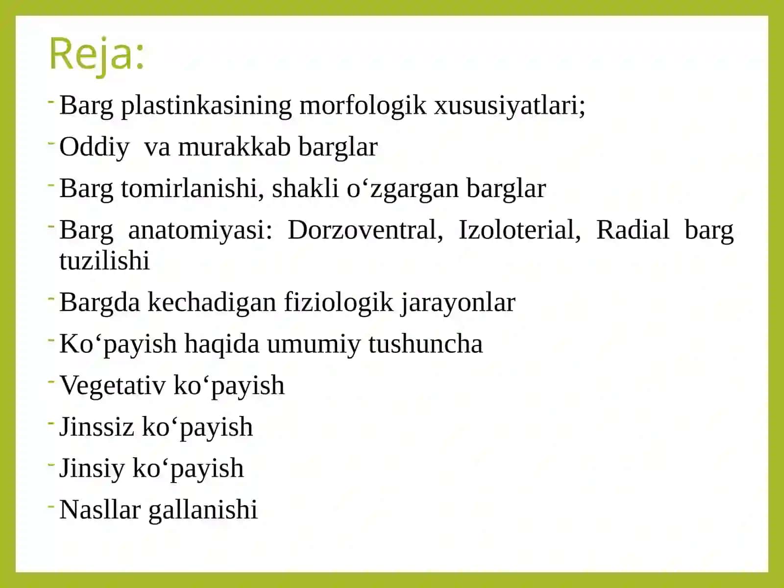 Bargmorfologiyasi.Bargninganatomiktuzilishi.Shaklio‘zgarganbarglar.Bargdagifiziologikjarayonlar.O‘simliklarningko‘payishi,o‘sishivarivojlanishi 2