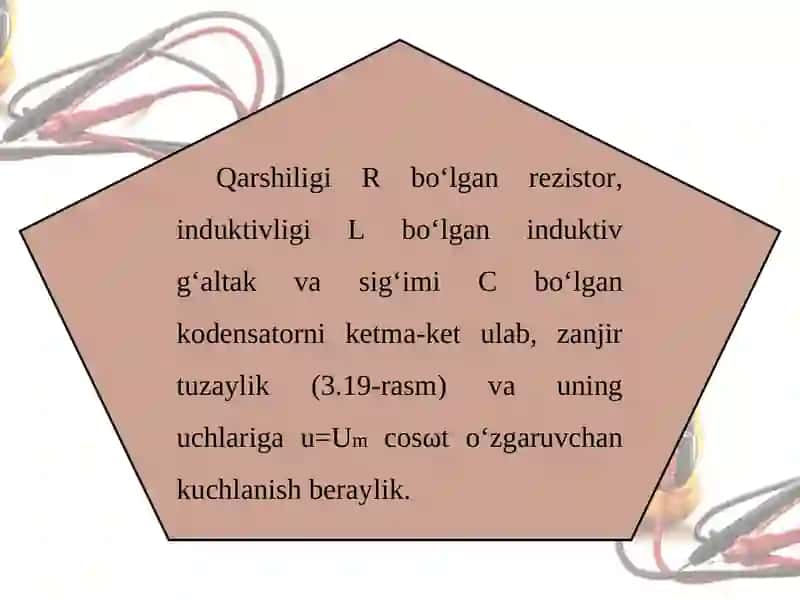 Aktiv qarshilik, induktiv g‘altak va kondensator ketma-ket ulangan o‘zgaruvchan tok zanjiri uchun om qonuni 2