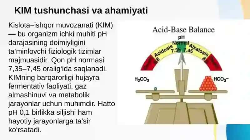 Kislota - ishqor muvozanati (KIM). KIM buzilishi  shakllari, mexanizmlari. Nafas atsidozi va alkalozi.Turli patologiyalarda KIM buzilishlari va ularni korreksiya qilish tamoyillari 2