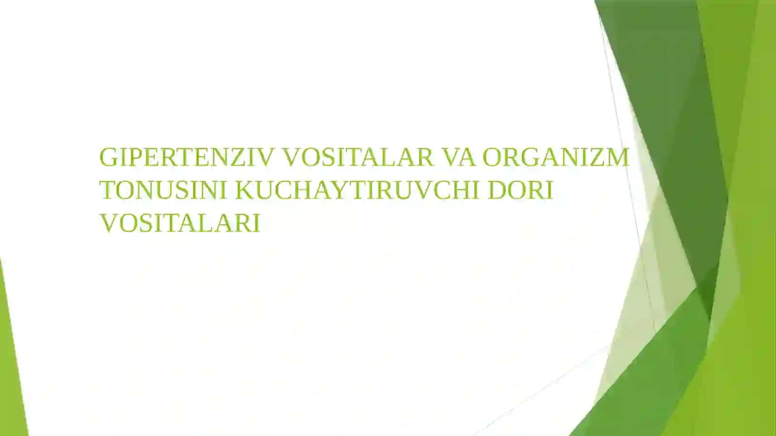 GIPERTENZIV VOSITALAR VA ORGANIZM TONUSINI KUCHAYTIRUVCHI DORI VOSITALARI 2