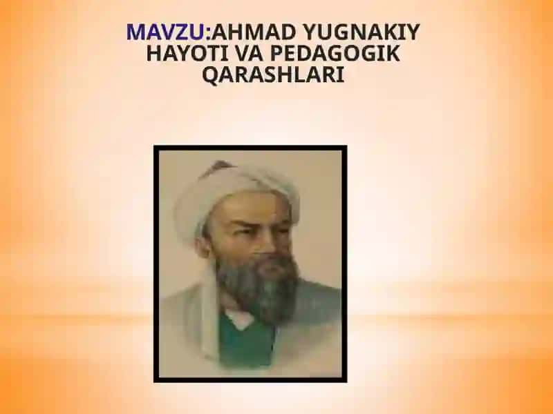 AHMAD YUGNAKIY HAYOTI VA PEDAGOGIK QARASHLARI 2