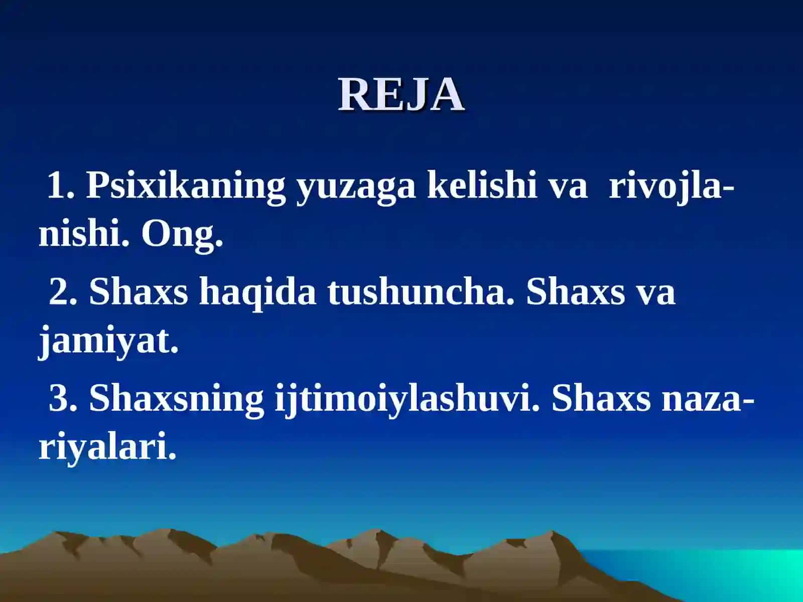 2 - MA'RUZA:PSIXIKANING YUZAGA KELISHI VA RIVOJLANISHI. ONG.PSIXOLOGIYADA SHAXS TUSHUNCHASI 2
