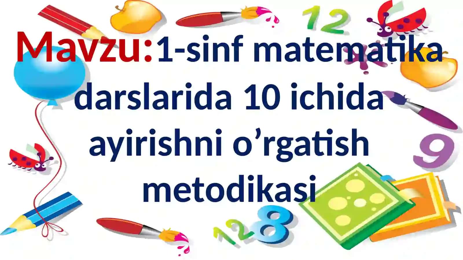 1-sinf matematika darslarida 10 ichida ayirishni o’rgatish metodikasi 2