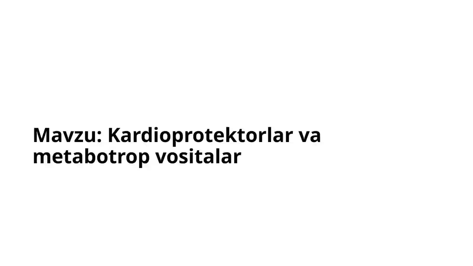 Kardioprotektorlar va metabotrop vositalar 2