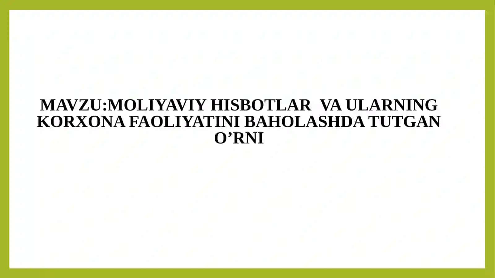 Moliyaviy Hisobotlar va Ularning Korxona Faoliyatini Baholashda Tutgan O’rni 2