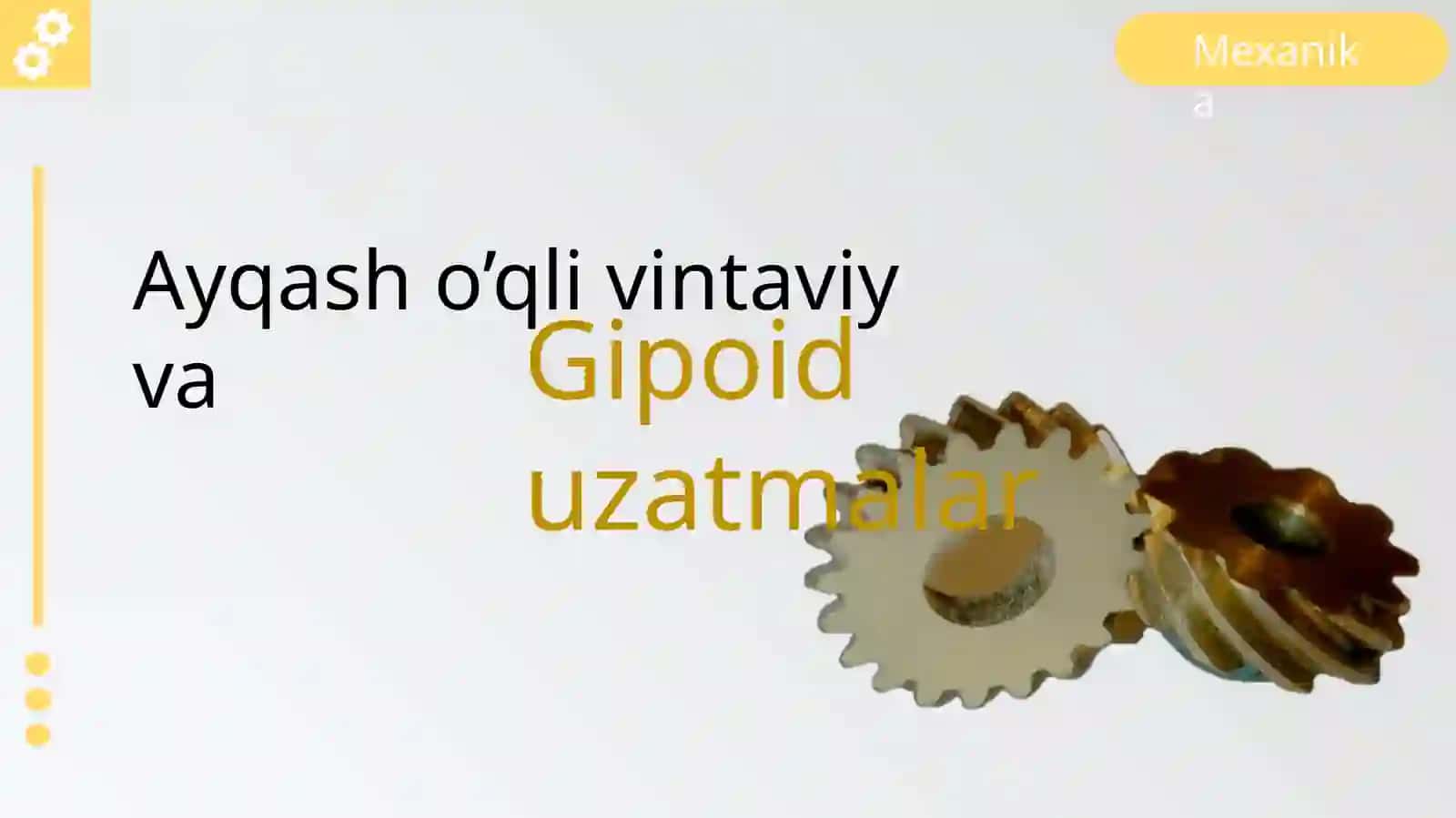 Ayqash o'qli vintaviy va gipoid uzatmalar 2