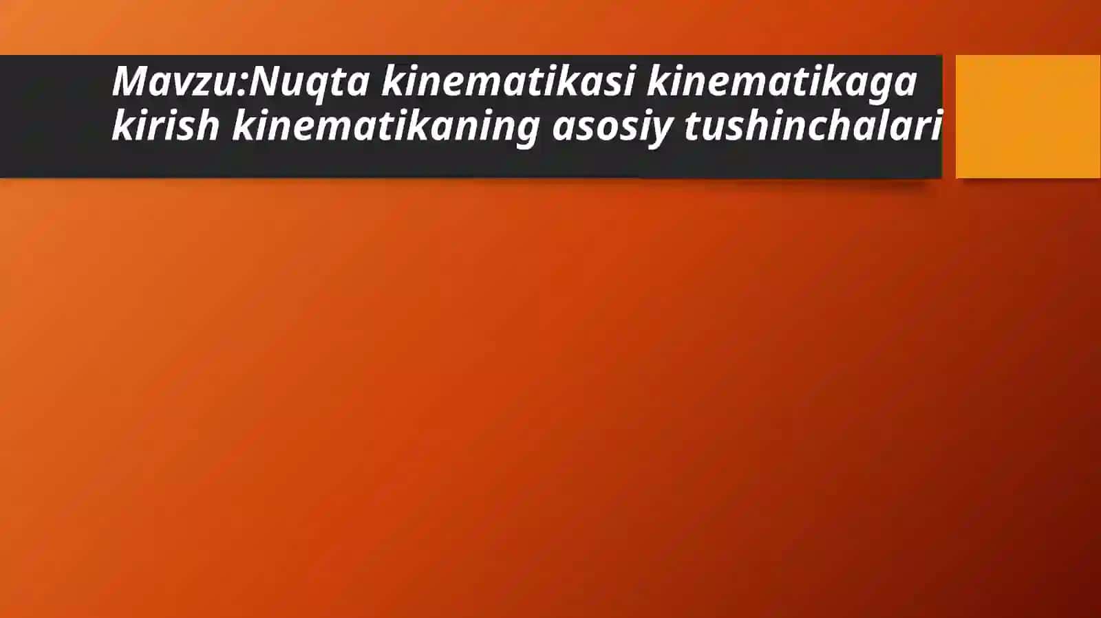 Nuqta kinematikasi kinematikaga kirish kinematikaning asosiy tushinchalari 2