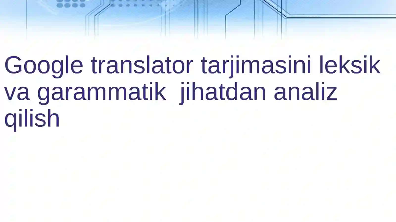 Google translator tarjimasini leksik va garammatik  jihatdan analiz qilish 2