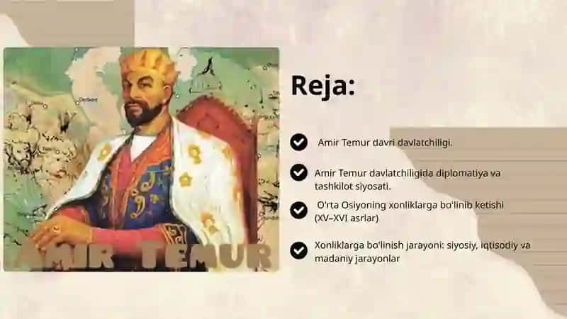 AMIR TEMUR DAVRI DAVLATCHILIGI. O`rta Osiyoning xonliklarga bo`linib ketishi va uning oqibatlari . 2