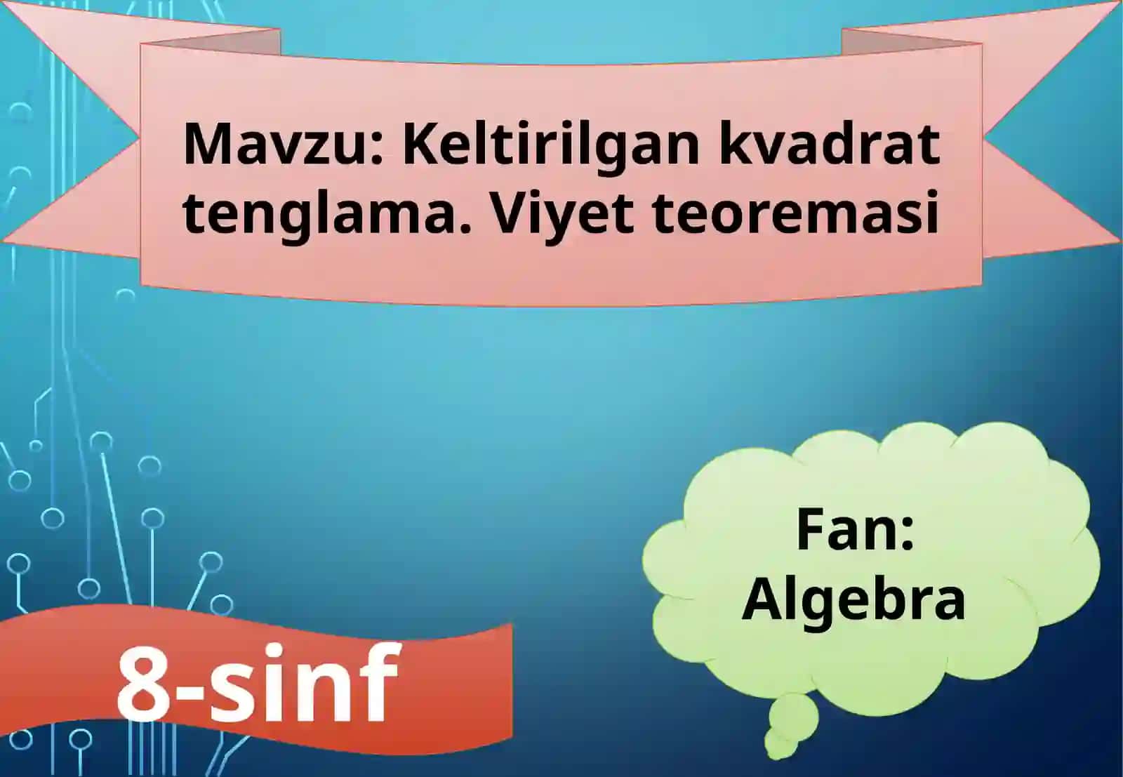 Keltirilgan kvadrat tenglamasi. Viyetteoremasi 2