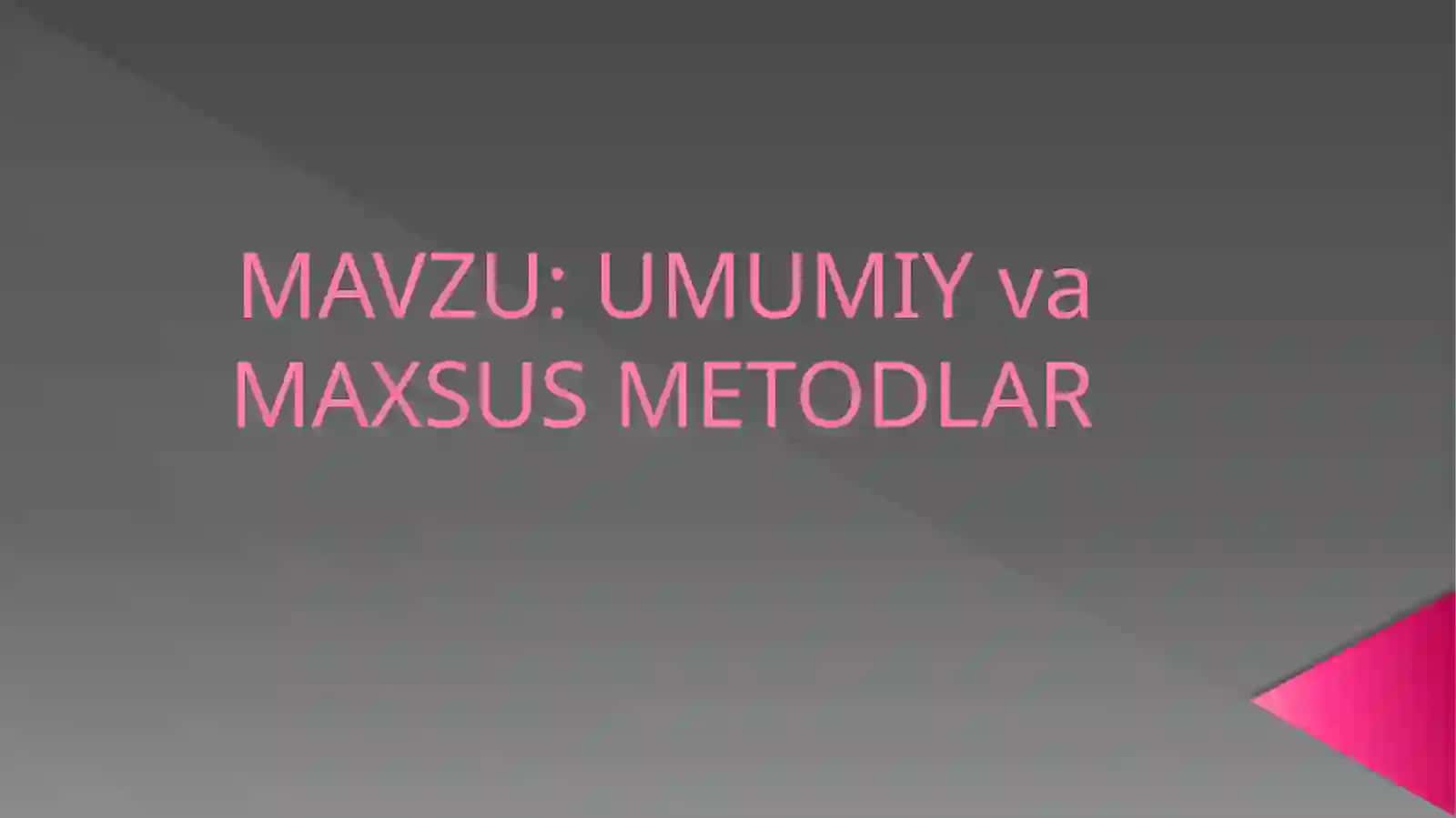UMUMIY va MAXSUS METODLAR 2