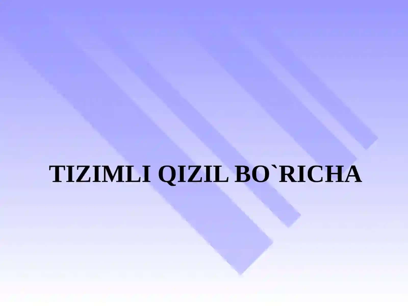Tizimli Qizil Bo`richa 2