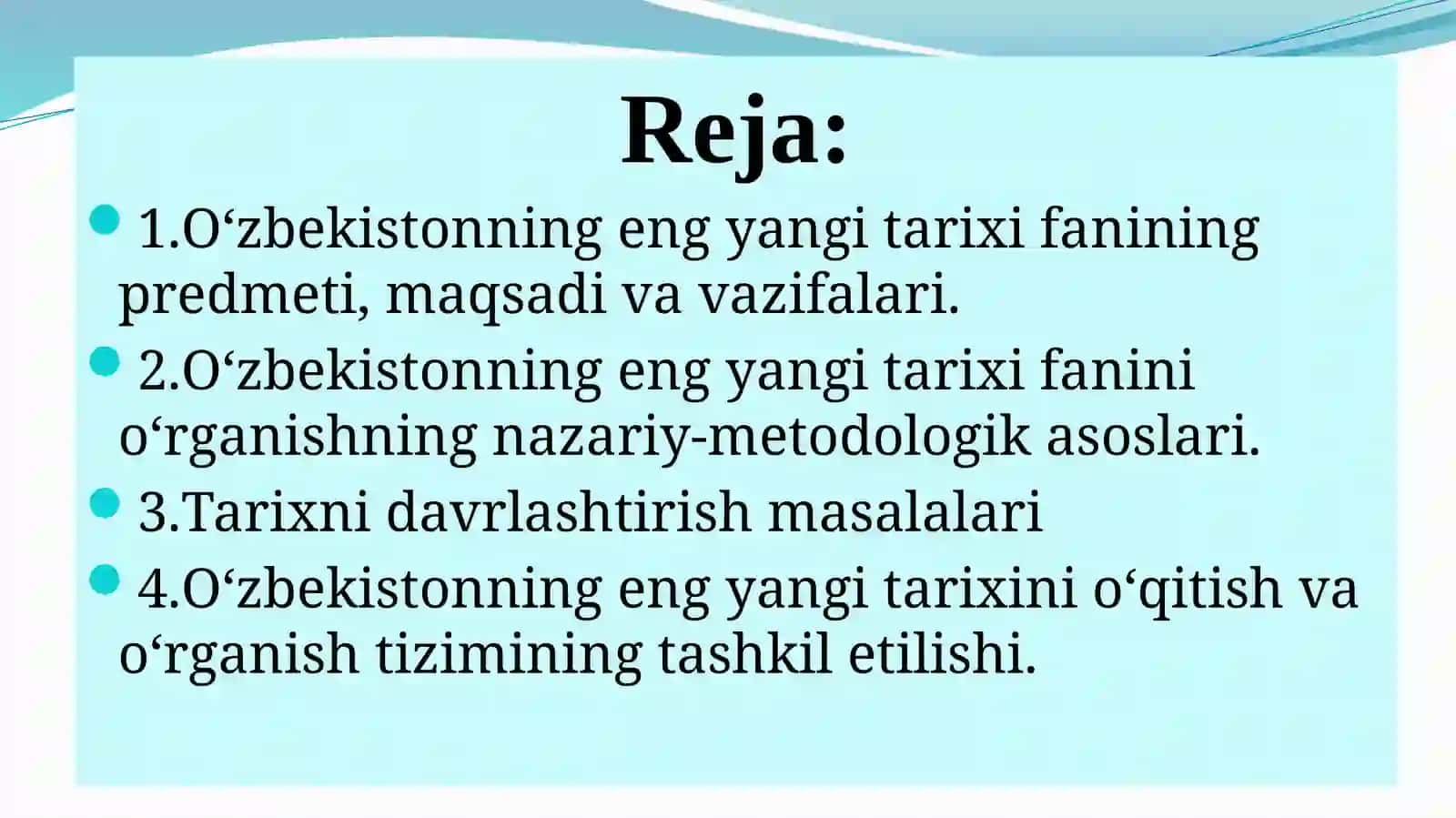 1-mavzu: Kirish.O‘zbekistonning eng yangi tarixi fanining predmeti maqsadi va vazifalari, nazariy-metodologik tamoyillari 2
