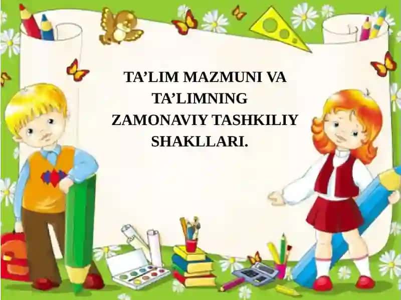 Talimning mazmunu va Talimning zamonaviy tashkiliy shakllari 2