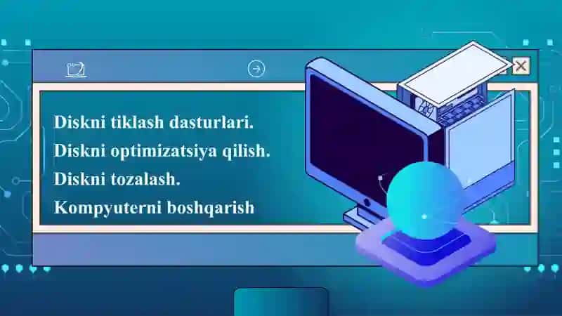 Diskni tiklash dasturlari. Diskni optimizatsiya qilish. Diskni tozalash. Kompyuterni boshqarish 2