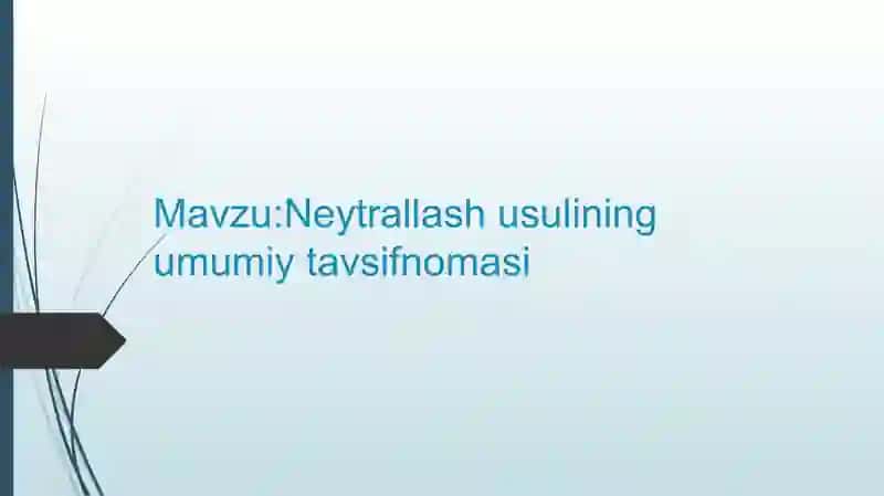 Neytrallash usulining umumiy tavsifnomasi 2