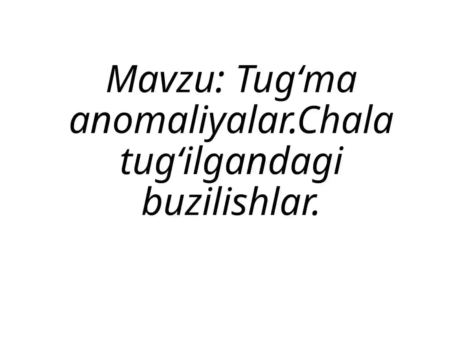 Tugʻma anomaliyalar.Chala tugʻilgandagi buzilishlar 2