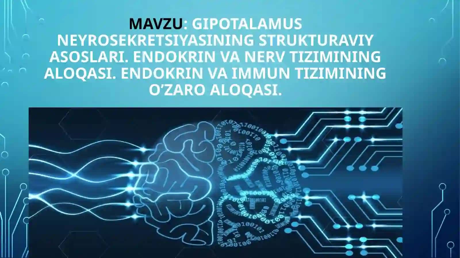 Gipotalamus neyrosekretsiyasining strukturaviya soslari .Endokrinva nerv tizimining aloqasi.Endokrinvaimmuntizimining o’zaro aloqasi 2