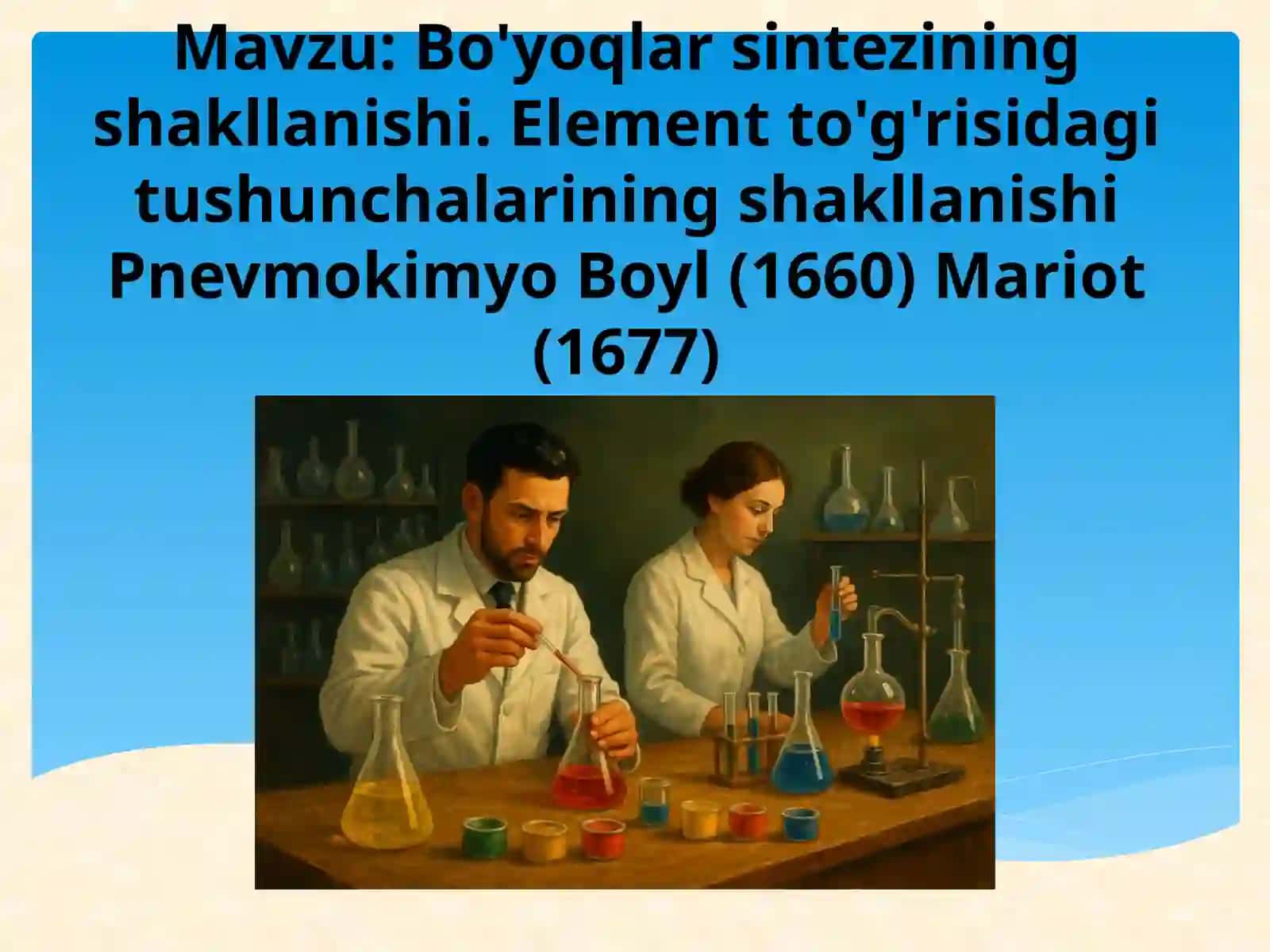 Bo'yoqlar sintezining shakllanishi. Element to'g'risidagi tushunchalarining shakllanishi Pnevmokimyo Boyl (1660) Mariot (1677) 2