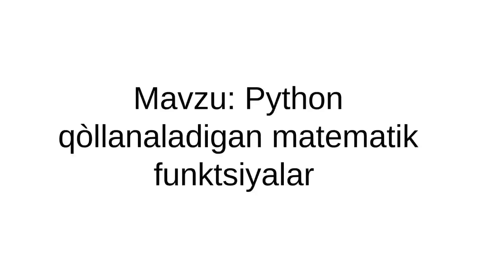 Python qòllanaladigan matematik funktsiyalar 2