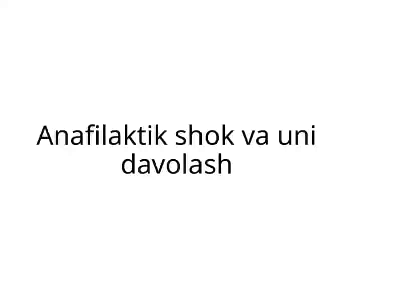 Anafilaktik shok va unidavolash 2