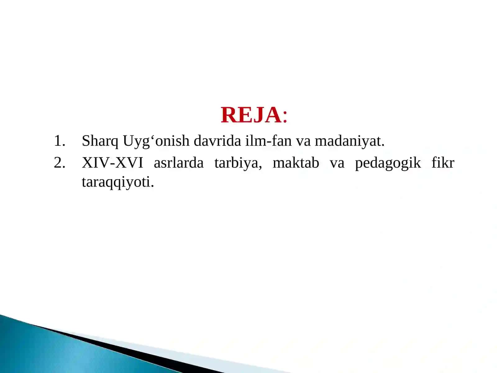 Sharq Uyg‘onish davrida ilm-fan va madaniyat. XIV-XVI asrlarda tarbiya, maktab va pedagogik fikr taraqqiyoti 2