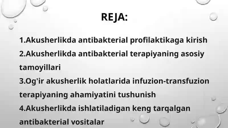 Akusherlikda antibakterial profilaktika va antibakterial terapiya . Akusherlikdagi kritik holatlarda  infuzion - transfuzion terapiya  tamoyillari. 2