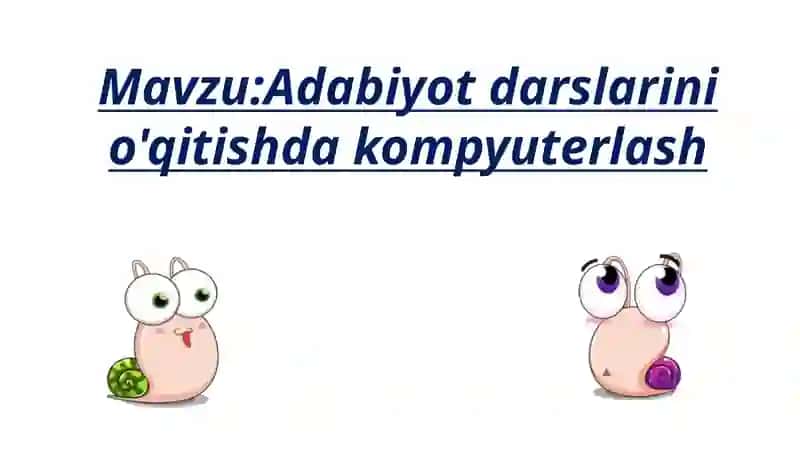 Adabiyot darslarini o'qitishda kompyuterlash 2