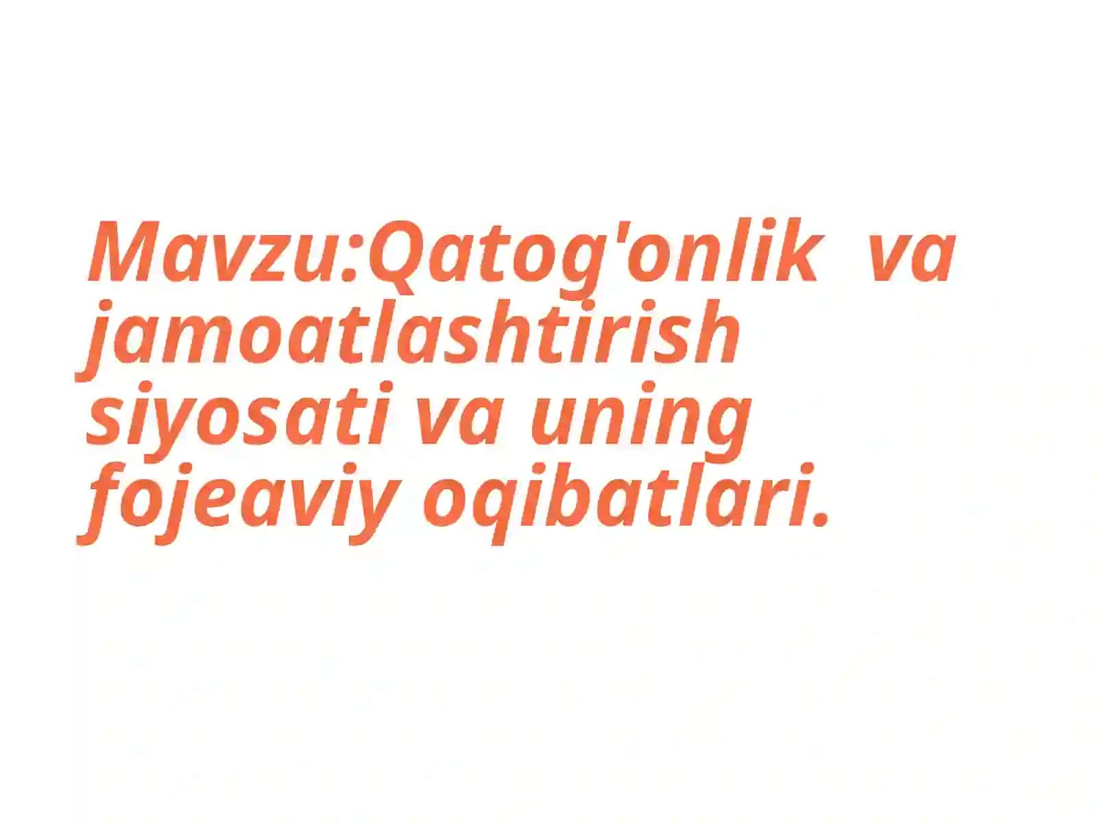 Qatog'onlik va jamoatlashtirish siyosati va uning foje aviy qibatlari 2