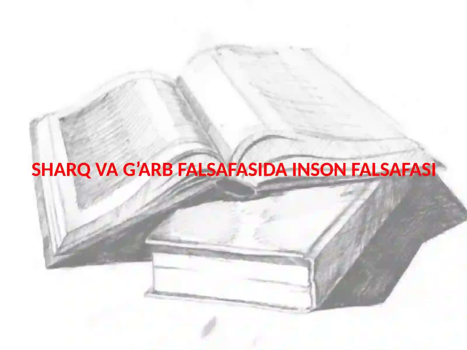 SHARQ VA G’ARB FALSAFASIDA INSON FALSAFASI 2