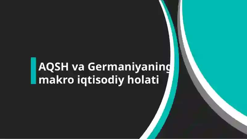 AQSH va Germaniyaning makroiqtisodiy holati 2