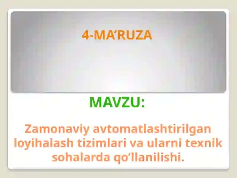 Zamonaviy avtomatlashtirilgan loyihalash tizimlari va ularni texnik sohalarda qo’llanilishi 2