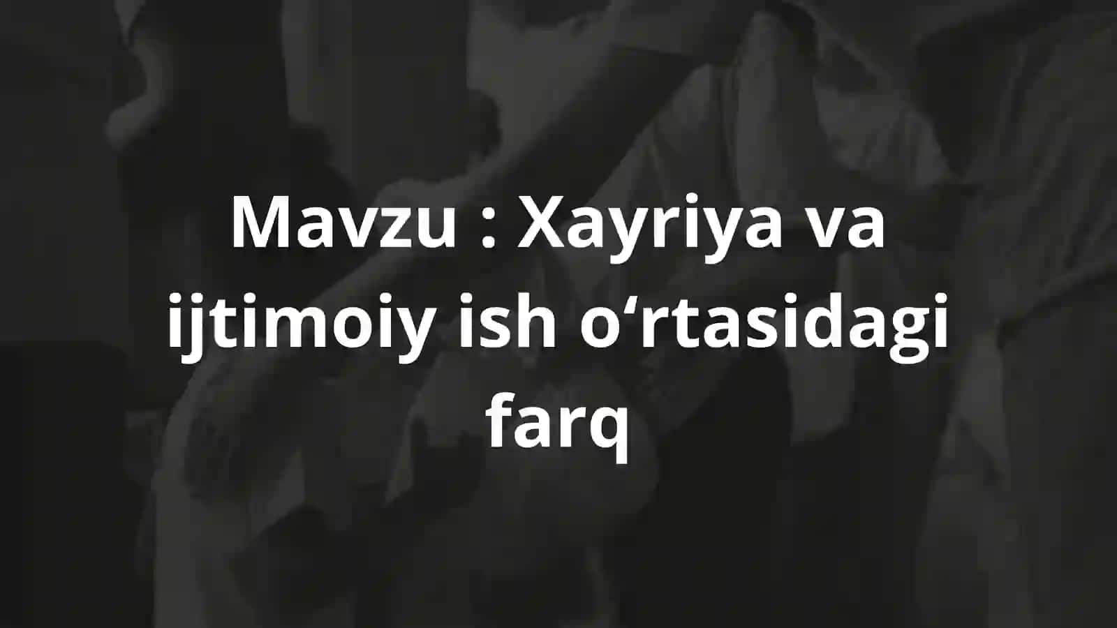 Ijtimoiy ishning etnik prinsplari va qadriyatlari. Ijtimoiy ishda muloqot koʻnikmalari 2