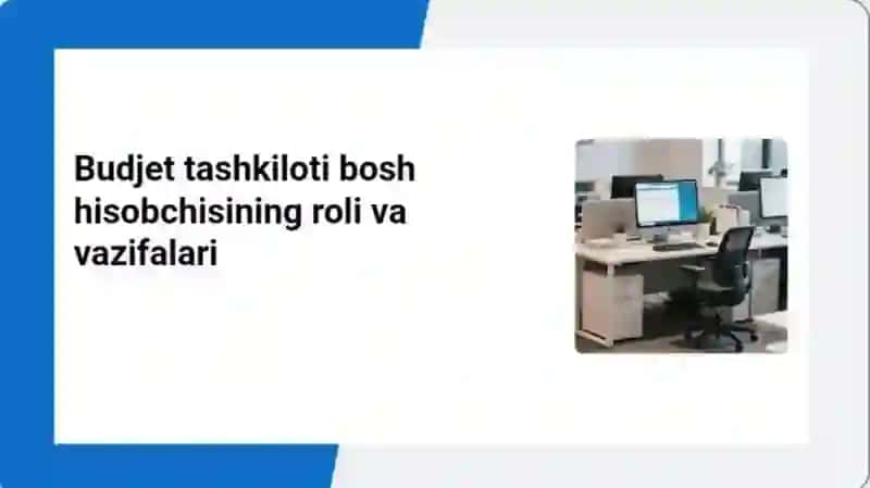 Budjet tashkiloti bosh hisobchisining roli va vazifalari 2