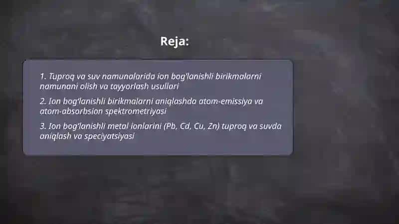 Tuproq va suvning ifloslanishida ion bog'lanishli birikmalarni aniqlash 2