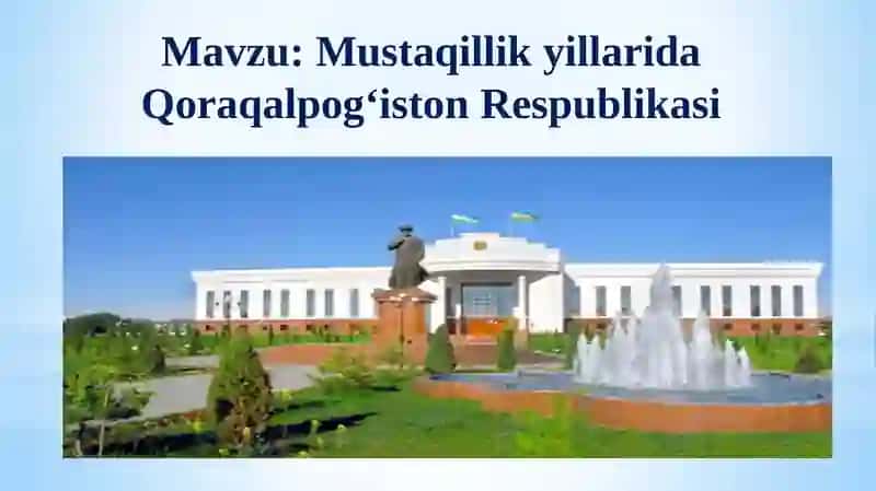 Mustaqillik yillarida Qoraqalpog‘iston Respublikasi 2