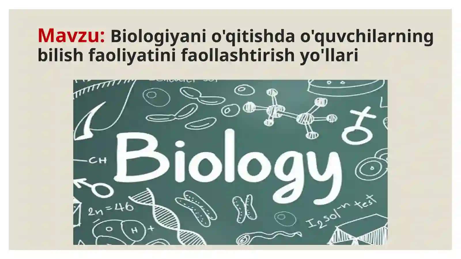 Biologiyani o'qitishda o'quvchilarning bilish faoliyatini faollashtirish yo'llari 2