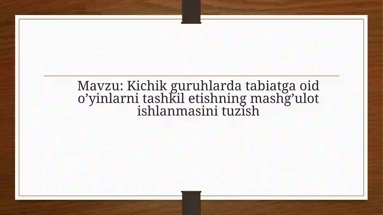 Kichik guruhlarda tabiatga oid o'yinlarni tashkil etishning mashg'ulot ishlanmasini tuzish 2