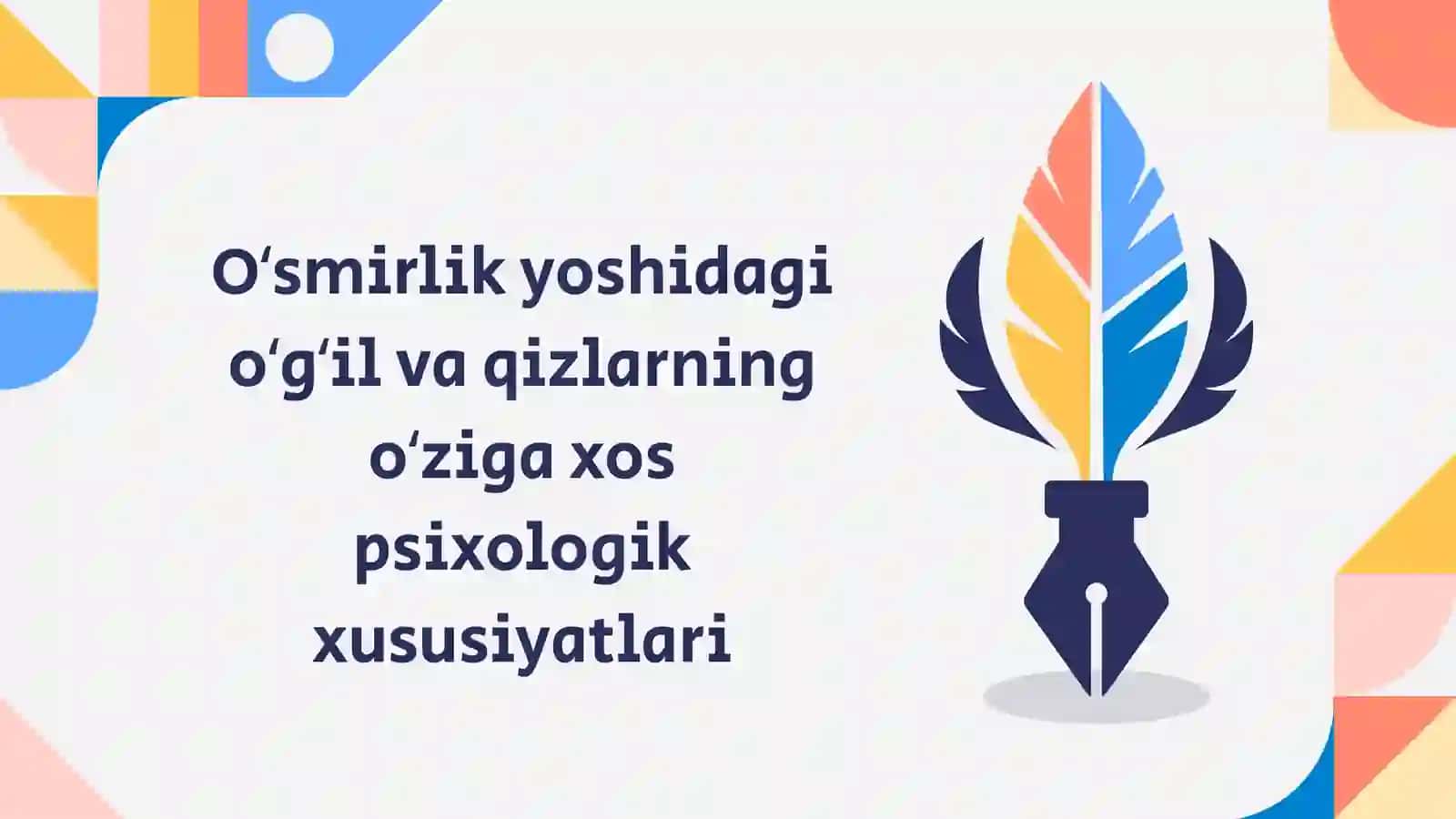 Oʻsmirlik yoshidagi oʻgʻil va qizlarning oʻziga xos psixologik xususiyatlari 2