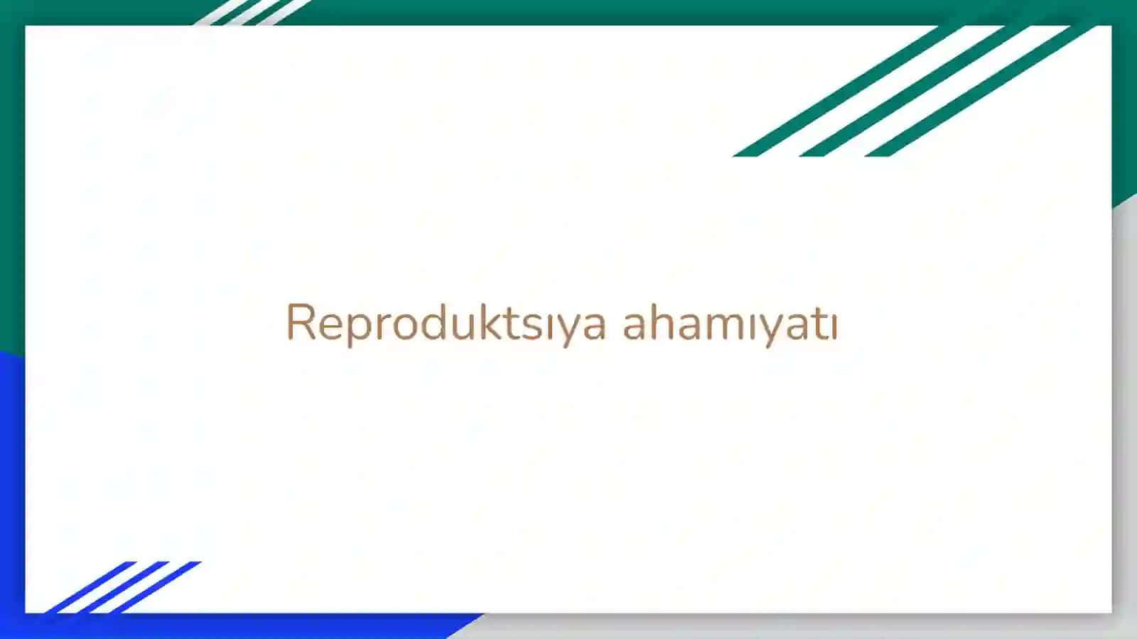 Reproduktsıya ahamıyatı 2