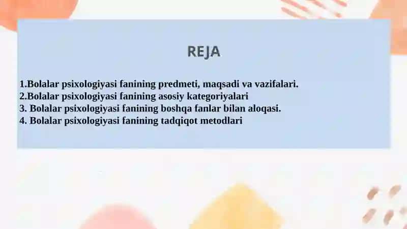 Bolalar psixologiyasi o‘quv fani sifatida. Bolalar psixologiyasi fanining predmeti,vazifasi va tadqiqot metodlari 2