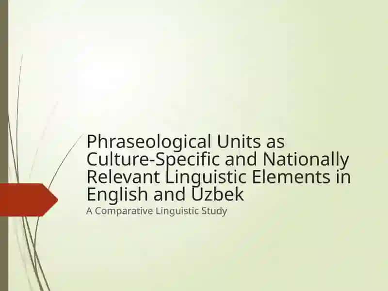 Phraseological Units as Culture-Specific and Nationally Relevant Linguistic Elements in English and Uzbek 2