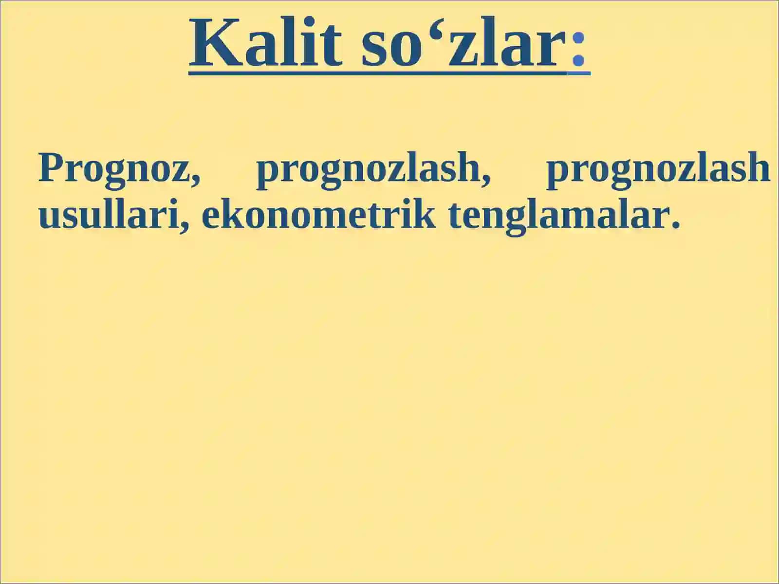 IQTISODIY KО‘RSATKICHLARNI PROGNOZLASHDA EKONOMETRIK MODELLARDAN FOYDALANISH 2