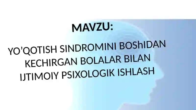 YO’QOTISH SINDROMINIBOShIDANKECHIRGAN BOLALAR BILAN IJTIMOIY PSIXOLOGIK ISHLASH 2