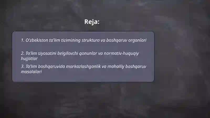 O'zbekistonda ta'lim tizimi va uning boshqaruvi. Ta'lim tizimida modernizatsiya jarayonlari va uning huquqiy me'yoriy asoslari. 2