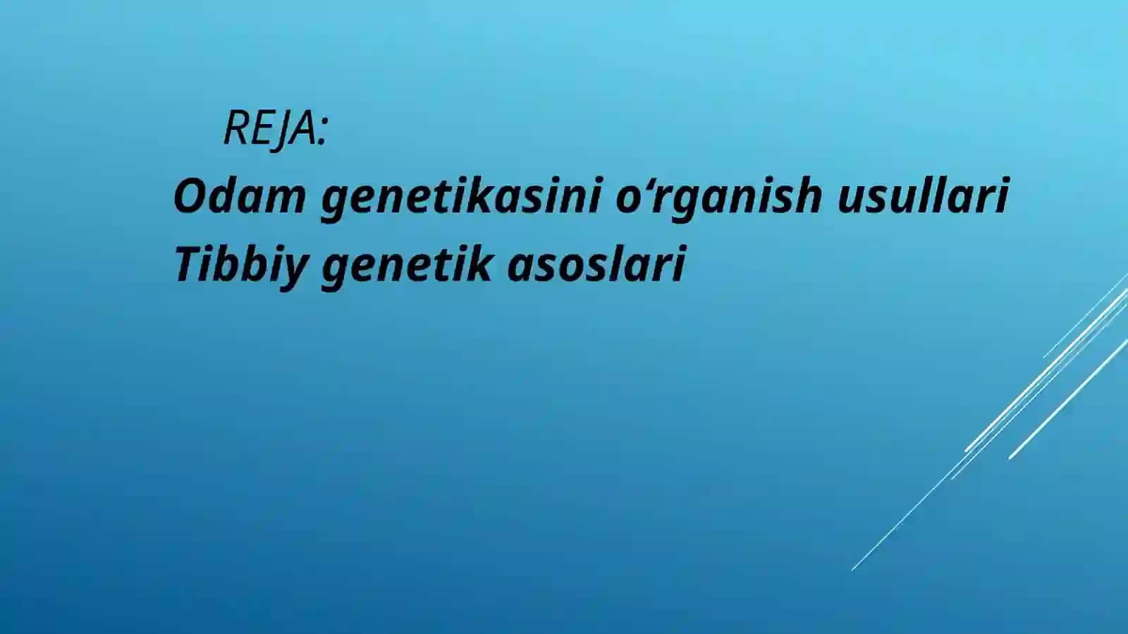 Odam genetikasining o‘rganish usullari:genealogic,egizaklar,populyatsion statistic.Tibbiy genetika asoslari:nasl nasab bilan bog‘liq irsiyatning xavfi. 2