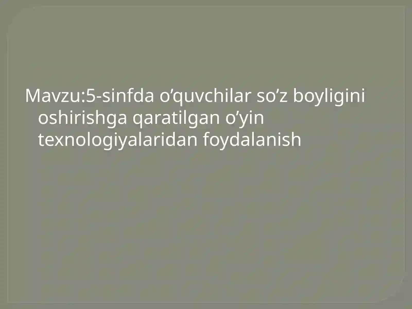 5-sinfda o’quvchilar so’z boyligini oshirishga qaratilgan o’yin texnologiyalaridan foydalanish 2